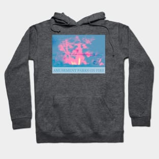 AMUSEMENT PARKS ON FIRE Hoodie